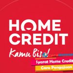 Syarat Home Credit Cara Pengajuan Agar Disetujui