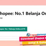 Cara Download Shopee For PC Beserta Cara Menggunakan di PC
