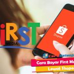 Cara Bayar First Media Lewat Shopee